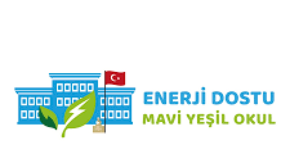 ''ENERJİ DOSTU MAVİ YEŞİL OKUL PROJESİ'' ÇALIŞMALARIMIZ